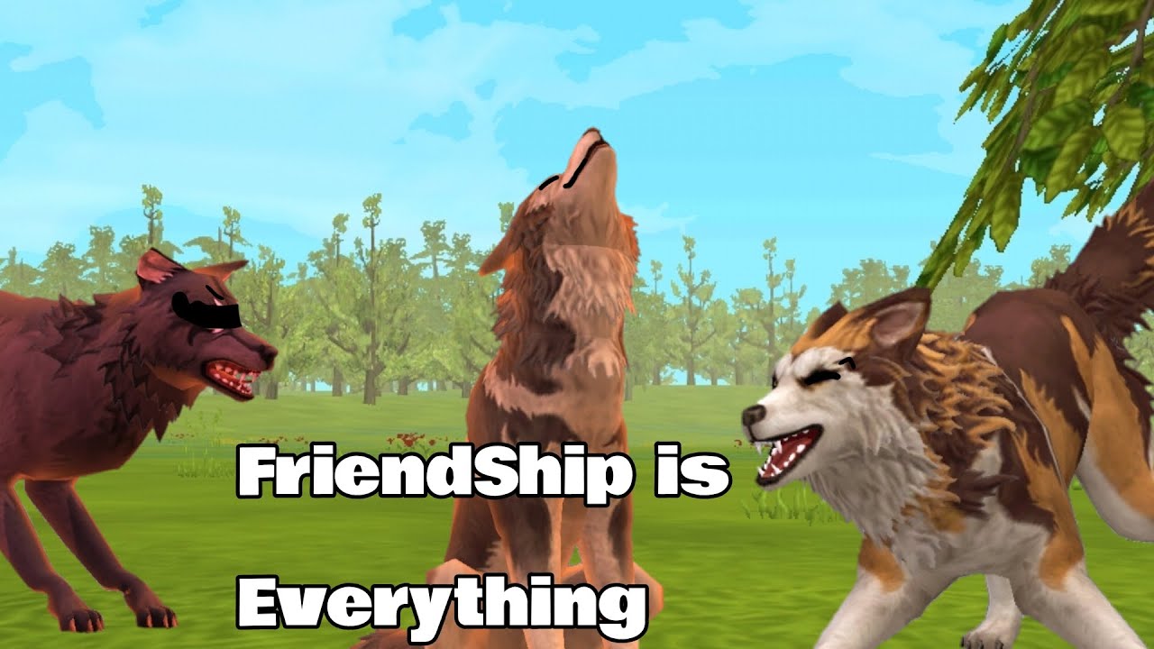 FriendShip Is Everything) Wildcraft story (desc for info)