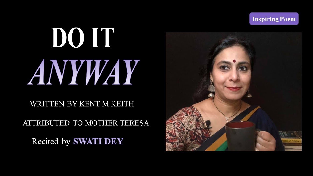 Do It Anyway - Powerful Poetry by Kent M Keith | Attributed to Mother Teresa | Read by Swati Dey