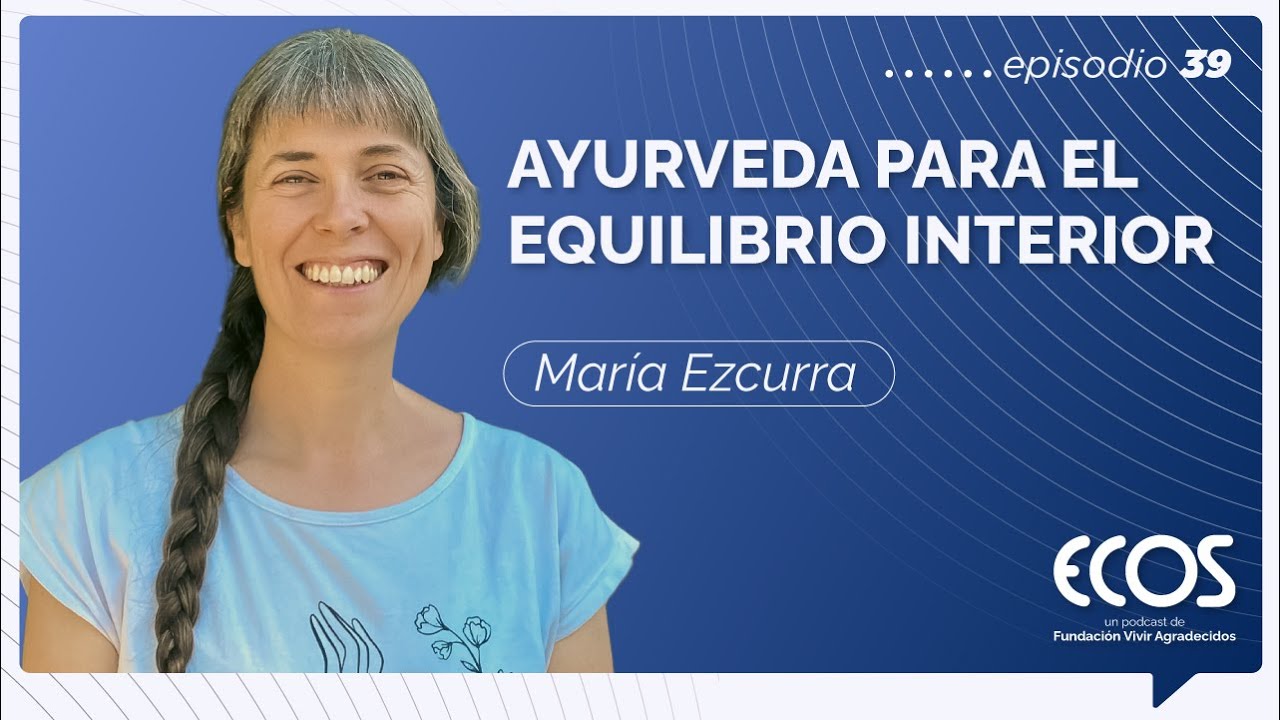 ¿Cómo encontrar paz y claridad mental con el Ayurveda? con María Ezcurra