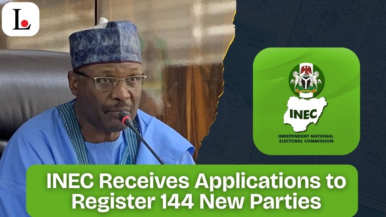 INEC Receives Applications to Register 144 New Parties