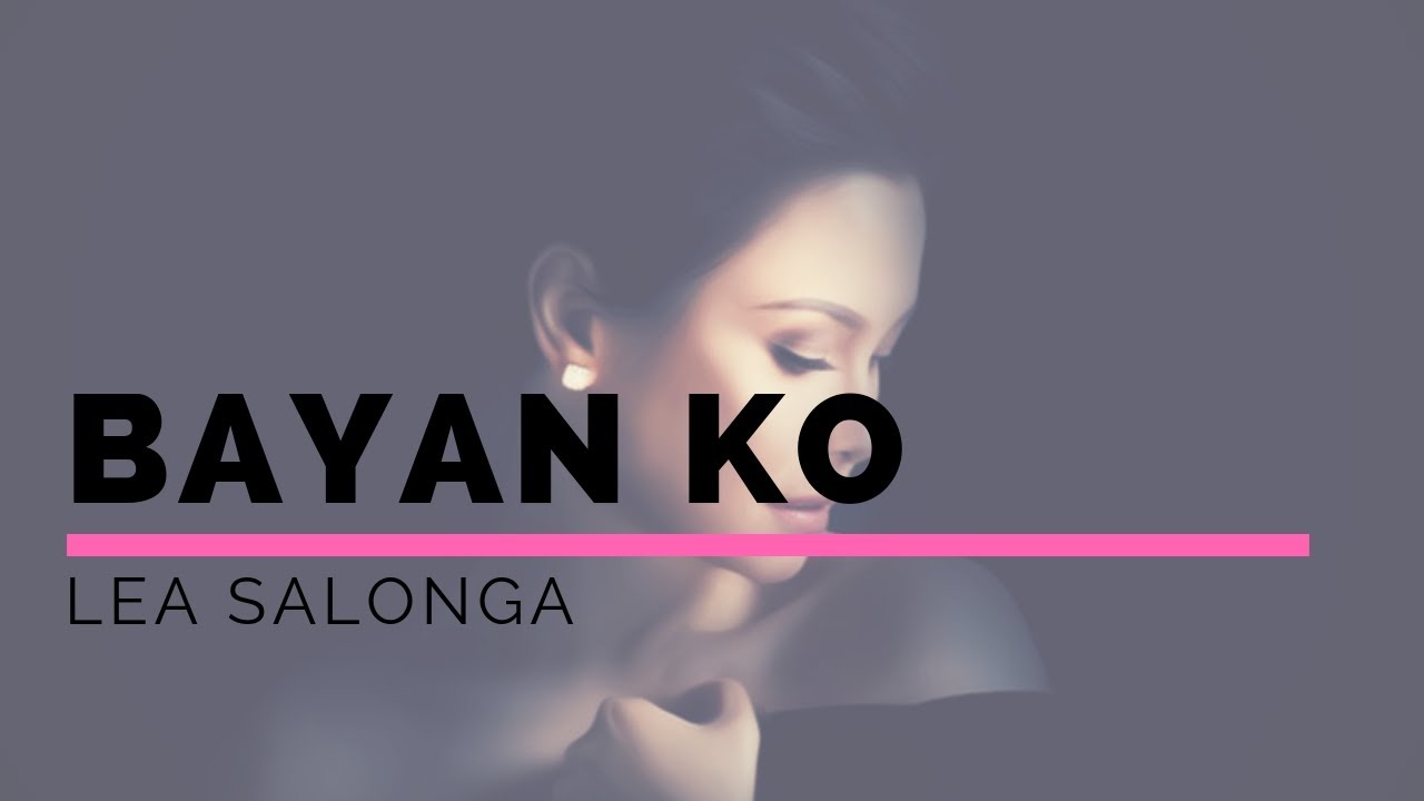 BAYAN KO- LEA SALONGA LYRICS