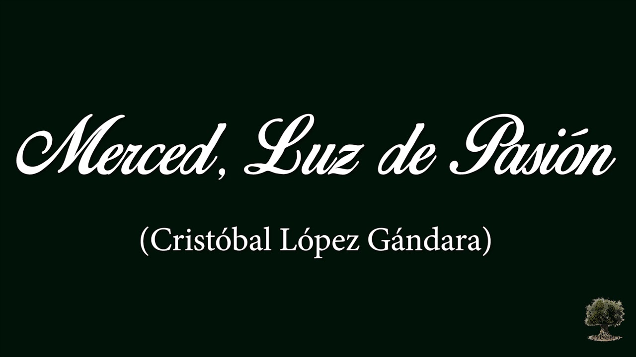 Merced, Luz de Pasión (Cristóbal López Gándara) - Estreno