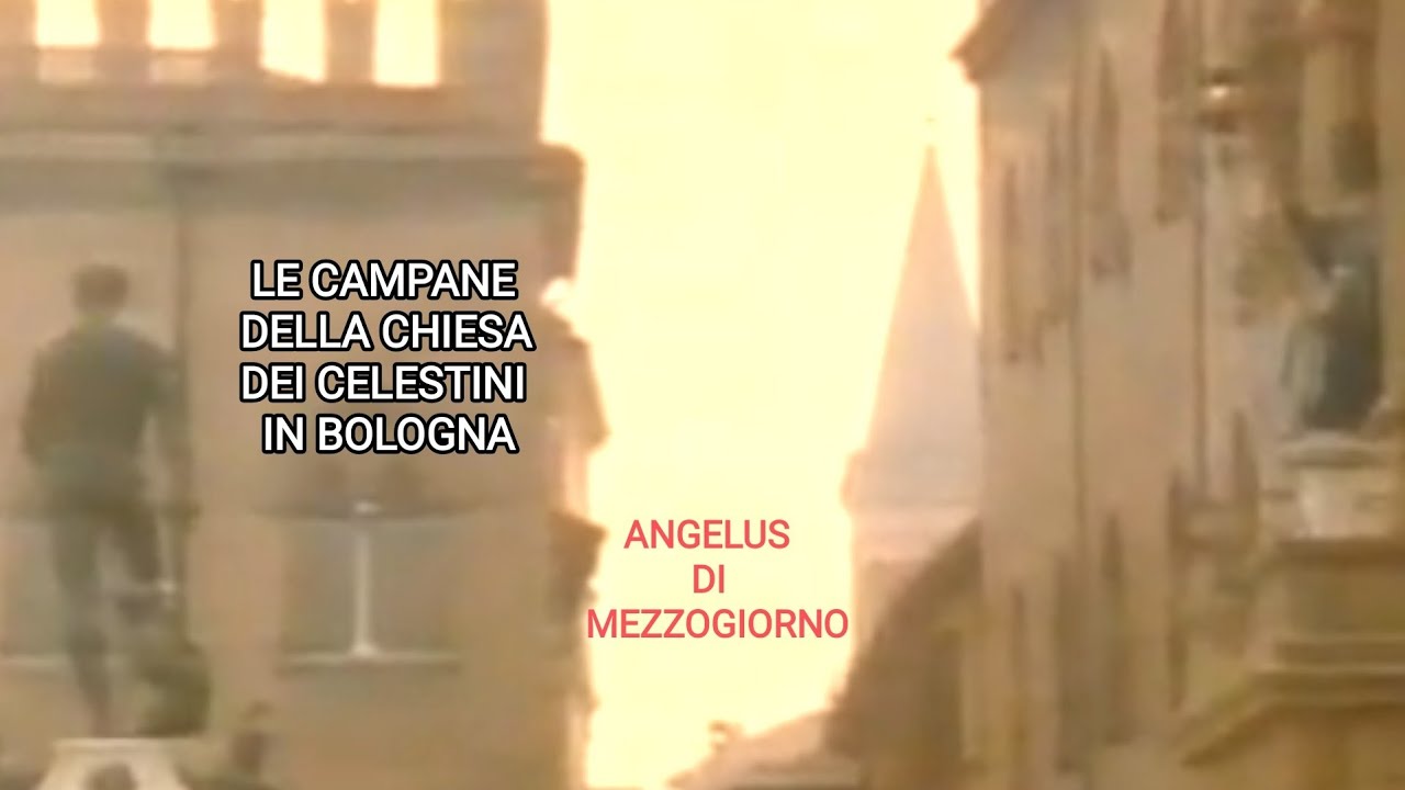 Le Campane della Chiesa dei Celestini a Bologna - Angelus di Mezzogiorno (1)