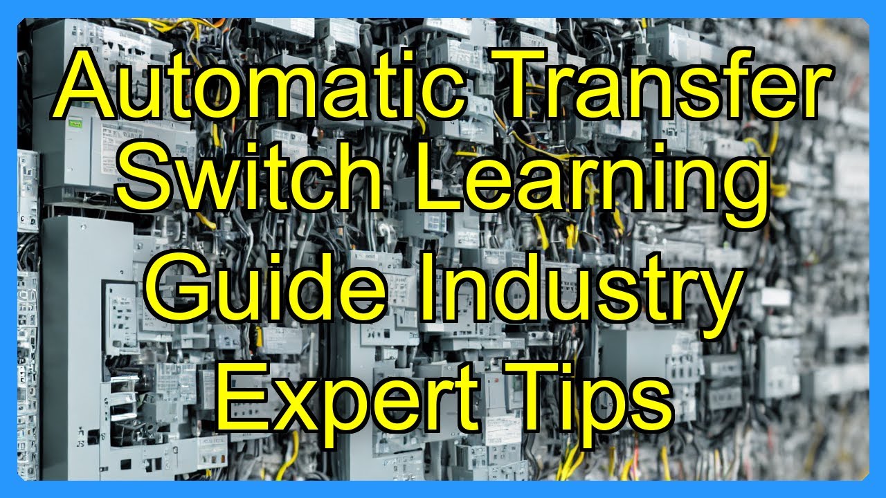 Automatic Transfer Switch Learning Guide Industry Expert Tips