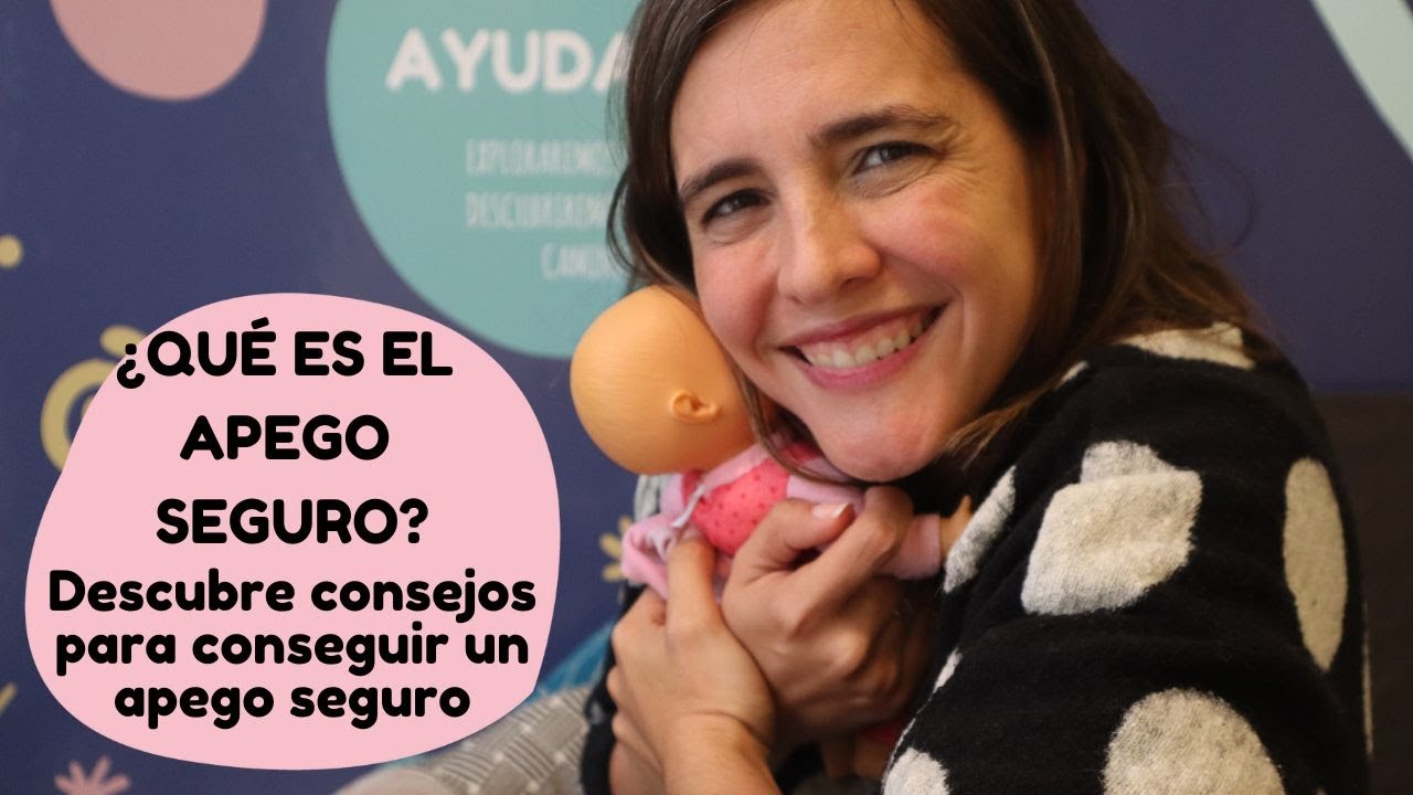 ¿Qué es el apego?|Recomendaciones para fomentar un apego seguro