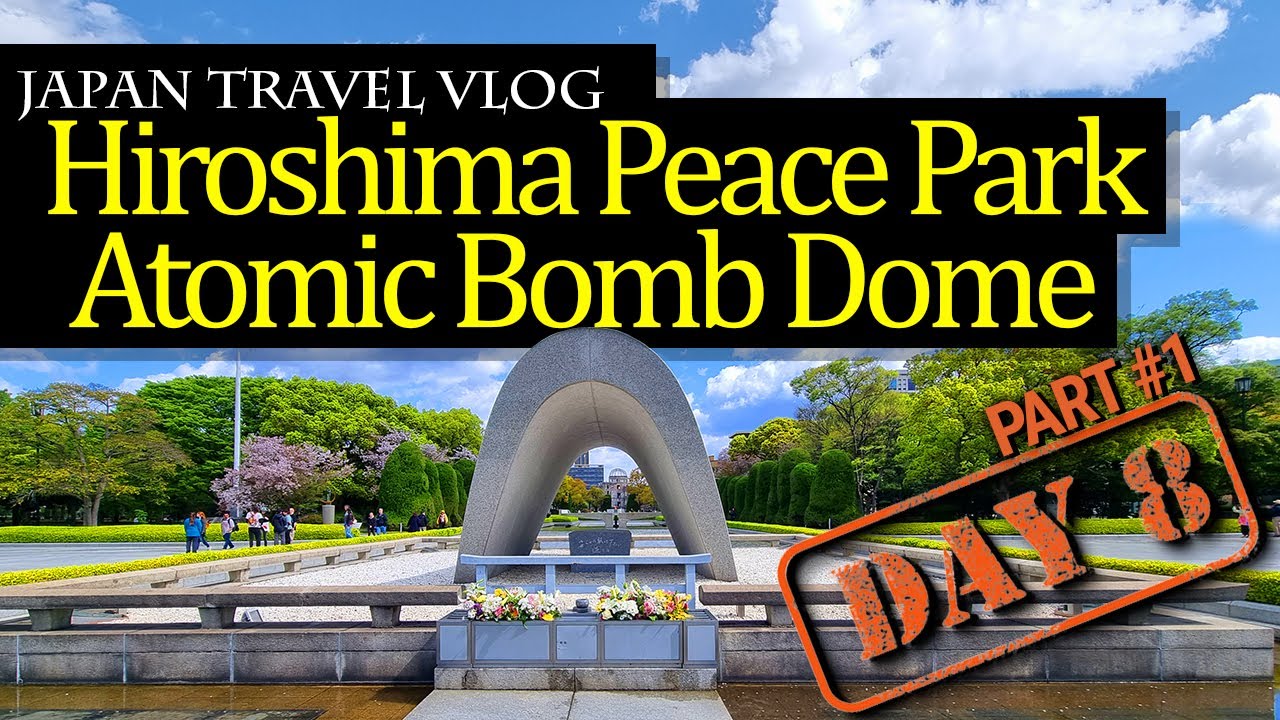 Hiroshima Peace Memorial Park & Atomic Bomb Dome ~ A Journey of Remembrance and Hope