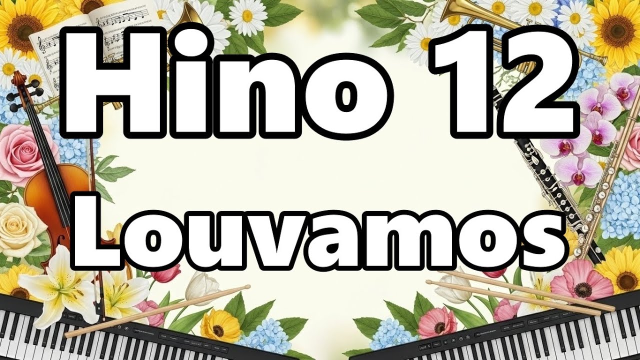 Cantor Cristão 🎶📖  - Hino 12 - 🎶📖 Louvamos 🎶📖