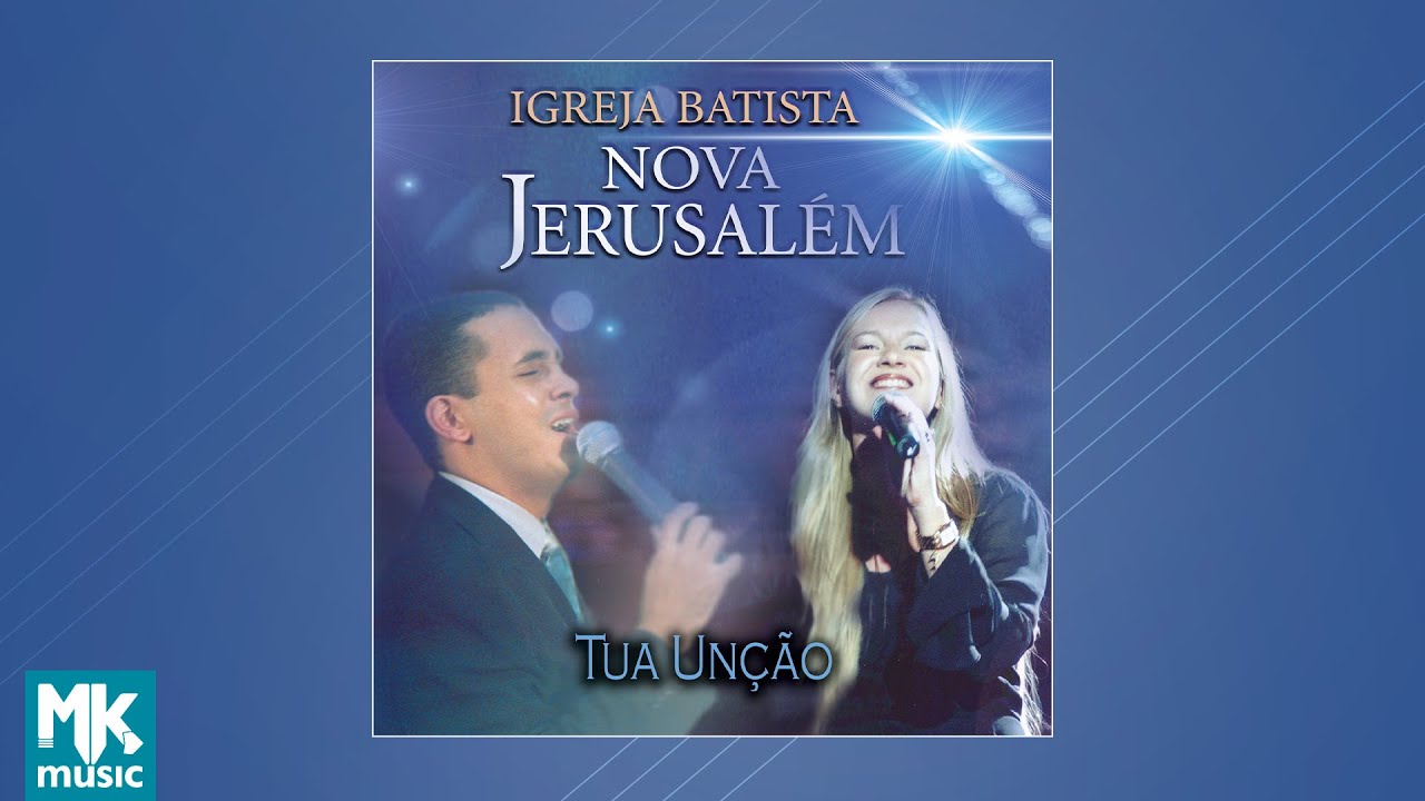 Igreja Batista Nova Jerusalém - Tua Unção (CD COMPLETO)