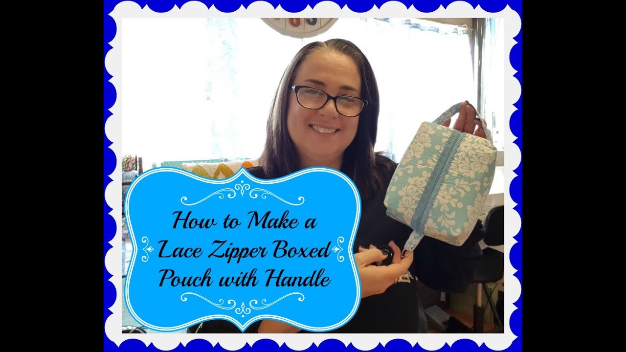 DDs How to Make Fabric Lace Zipper Boxed Pouch with Handle