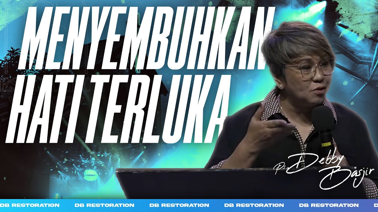 MENYEMBUHKAN HATI TERLUKA | PS DEBBY BASJIR
