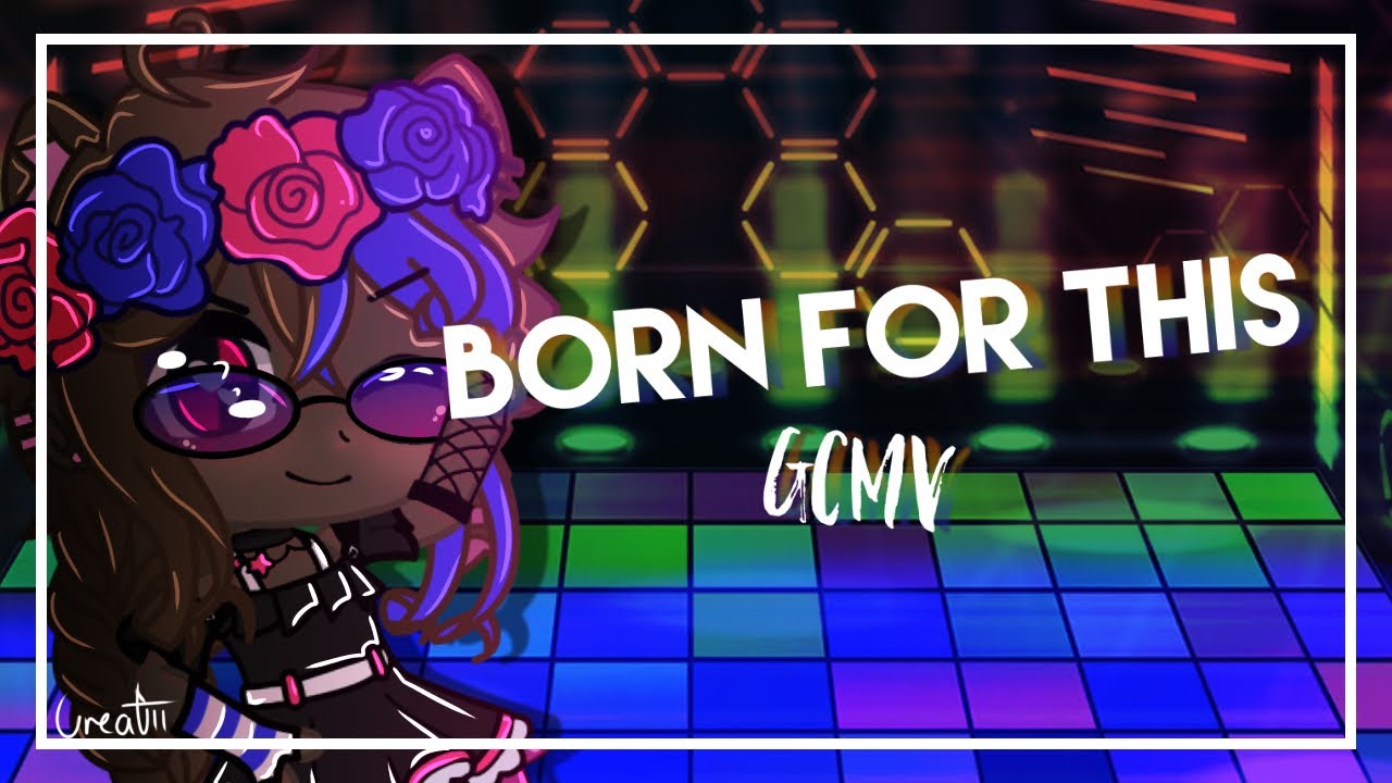 Born For This || Gacha Music Video || GCMV || The Score