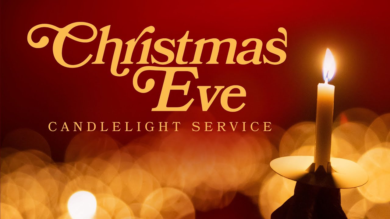 December 24th, 2025: Christmas Eve Candlelight, Pastor Scott McGowan