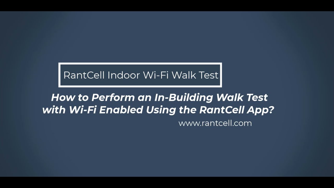 How to Perform an inbuilding walk test with Wi-Fi Enabled using the RantCell App ?