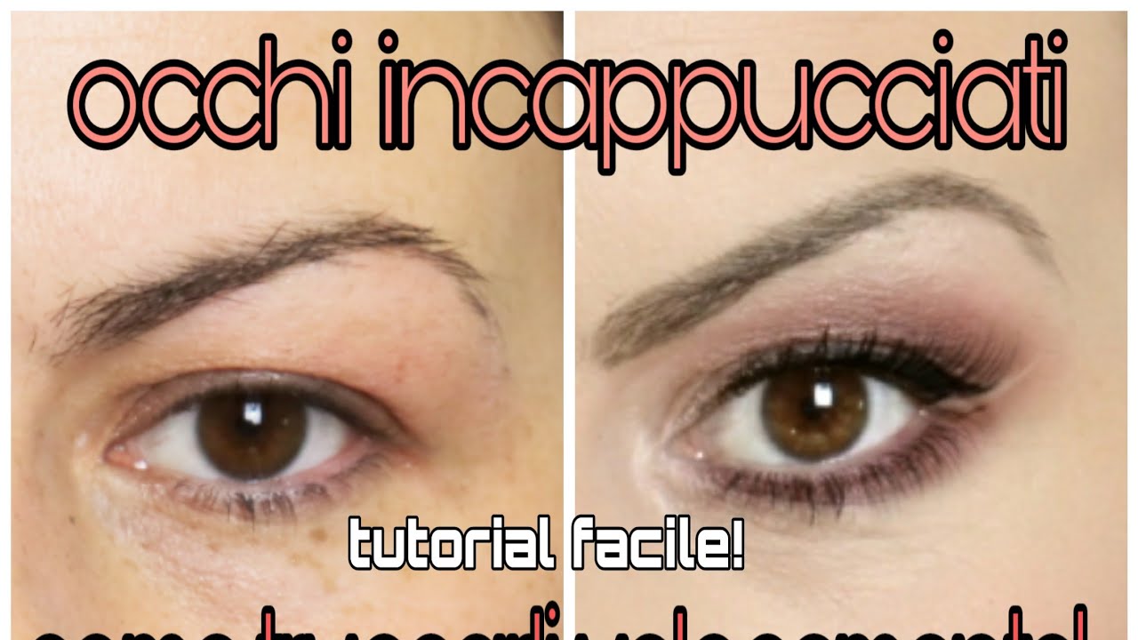 OCCHIO INCAPPUCCIATO  COME TRUCCARLO PER VALORIZZARLO TUTORIAL MAKE UP!!