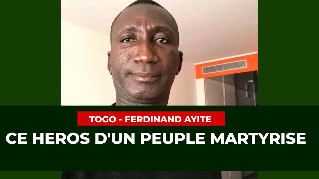 Togo  - Ferdinand Ayite :  Ce héros d'un peuple martyrisé - ECHO DU TOGO -