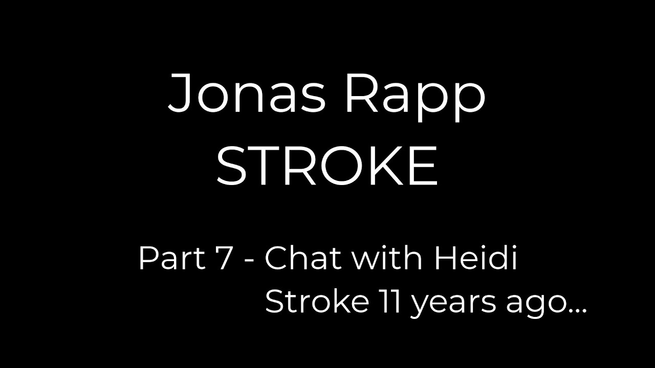Jonas Rapp STROKE - Part 7: Chat with Heidi, 11 years after stroke