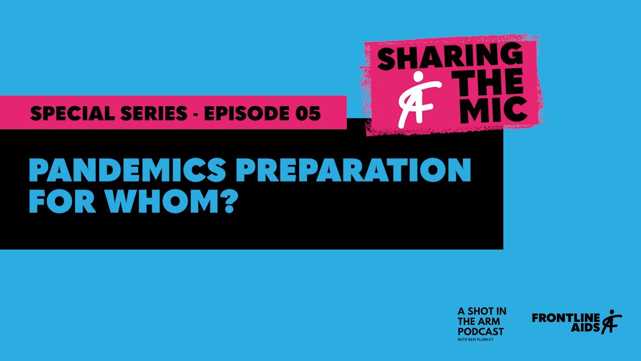 Sharing The Mic Ep05 - Pandemics Preparation For Whom?