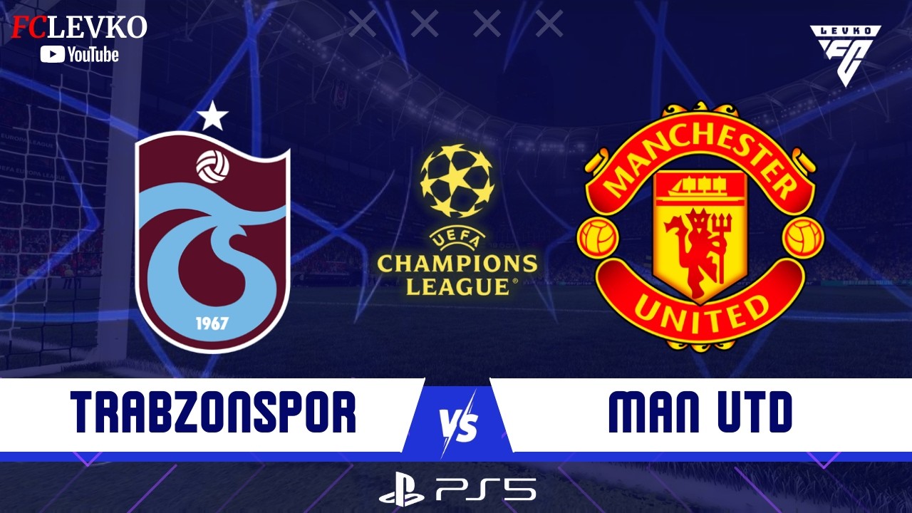 TRABZONSPOR - MANCHESTER UNİTED | UEFA ŞAMPİYONLAR LİGİ FİNAL 2026 | FC 26 TÜRKÇE SPİKER PS5