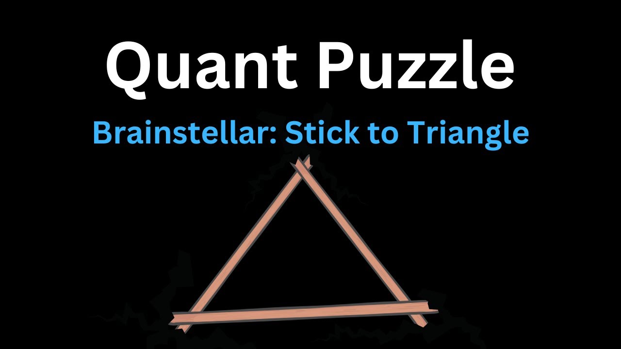 Brainstellar Problem 33 | Stick to Triangle | Quant Puzzle