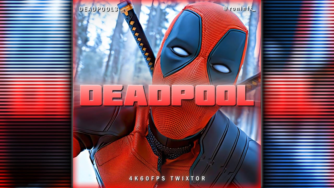 DEADPOOL 3 | 4K60FPS TWIXTOR | FREE CLIPS