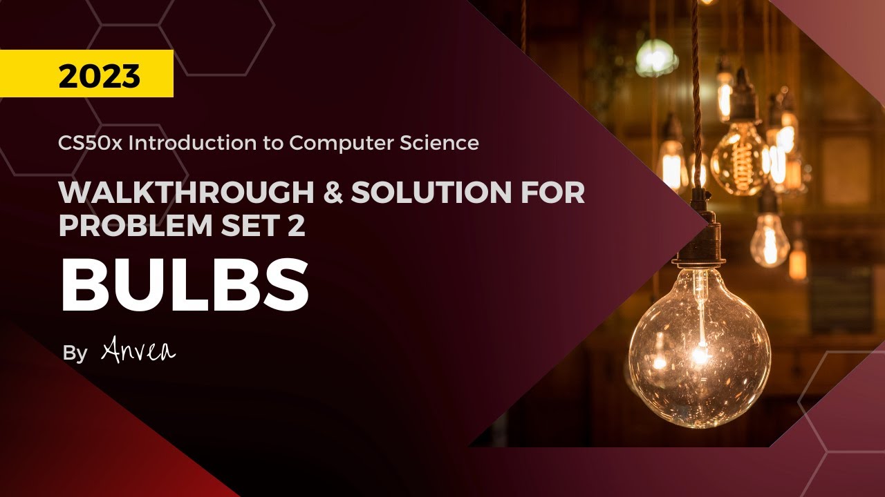 [2023] CS50 - (Week 2) Bulbs Solution | Walkthrough & Guide for Beginners | By Anvea