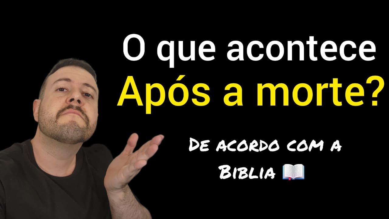 Pós Morte - O que acontece após a morte de acordo com a Bíblia!?