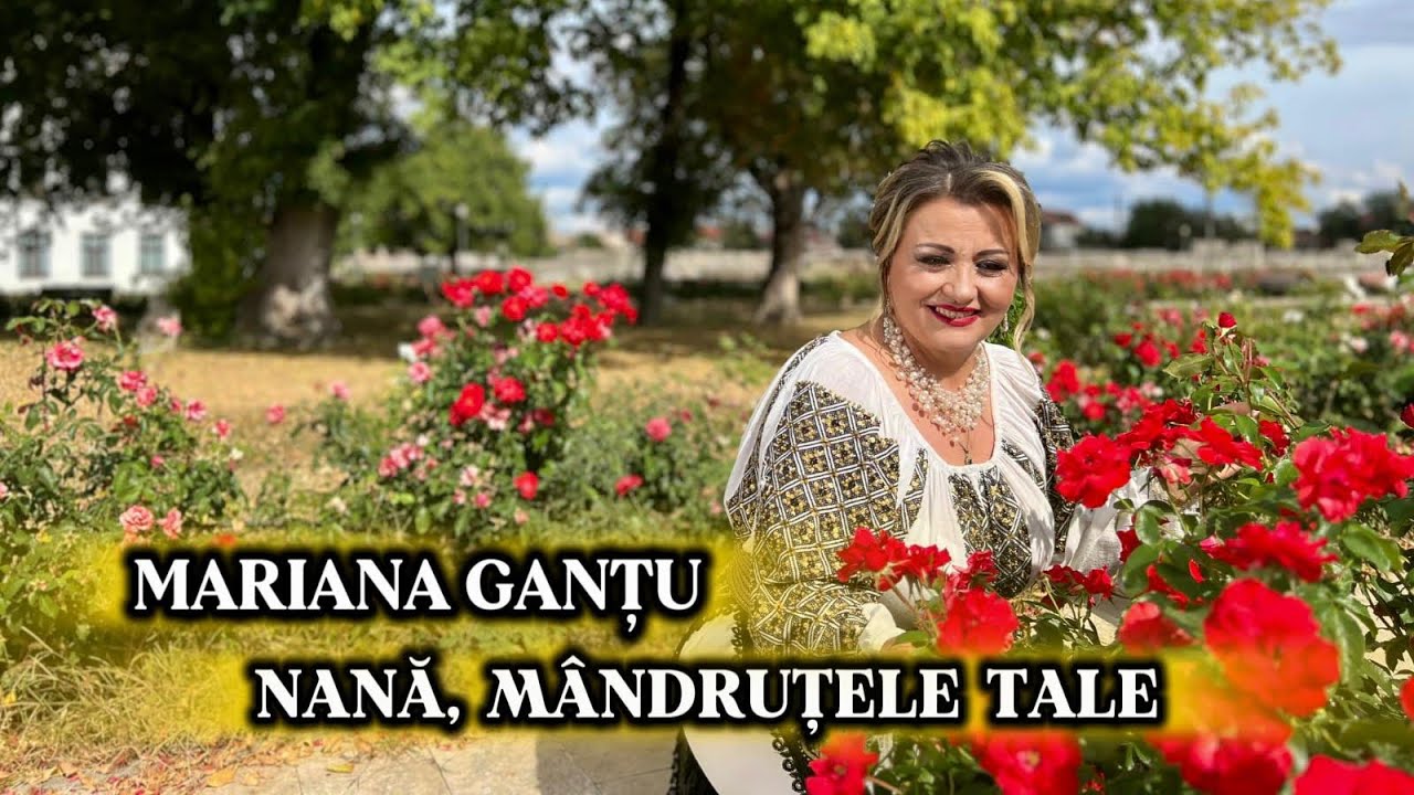 Mariana Ganțu - Nană, mândruțele tale (Official Video)