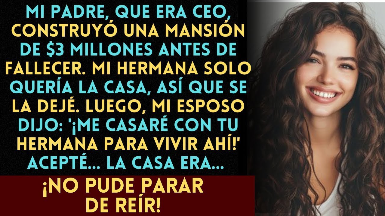 Mi esposo se casó con mi hermana por la mansión de $3M de mi difunto padre CEO, sin saber la verd