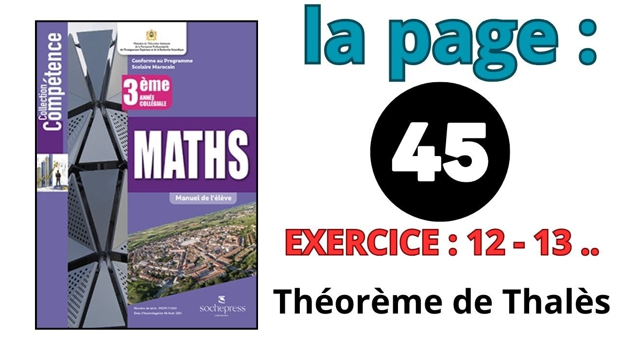Compétence Maths 3AC La page 45 Exercice Théorème de Thalès Ex 12 13 3ème Année Collège Mathématique