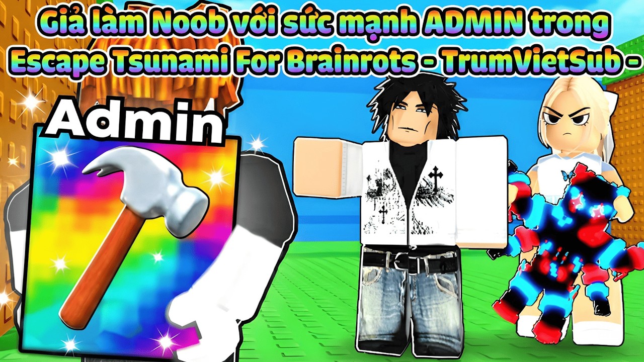 Giả làm Noob với sức mạnh ADMIN trong Escape Tsunami For Brainrots - TrumVietSub -