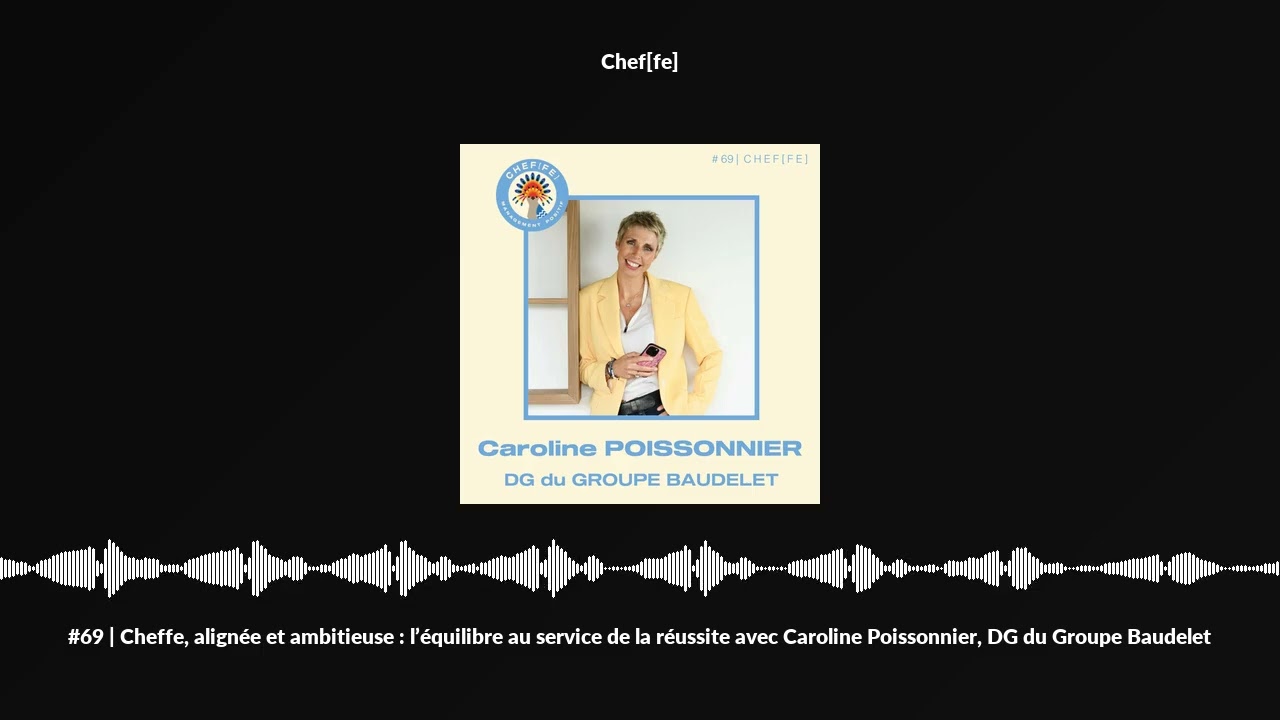 #69 | Cheffe, alignée et ambitieuse : l’équilibre au service de la réussite avec Caroline Poisson...