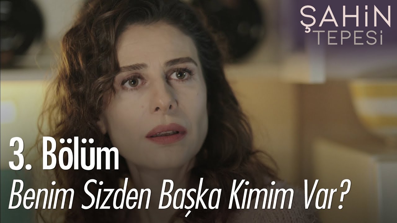 Benim sizden başka kimim var? - Şahin Tepesi 3. Bölüm