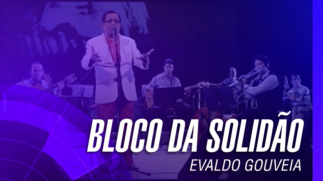 Evaldo Gouveia - Bloco da solidão “Ao Vivo”