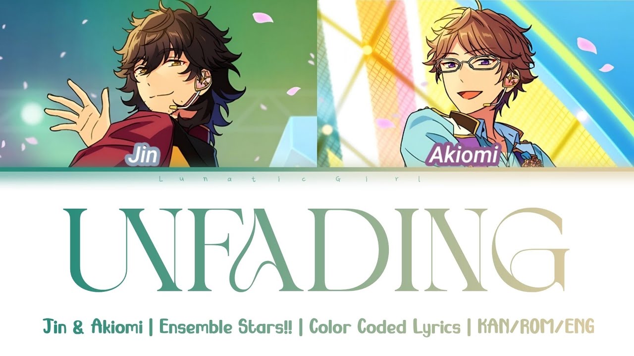 「ES!!」UNFADING  - Jin & Akiomi | Lyrics | KAN/ROM/ENG 
