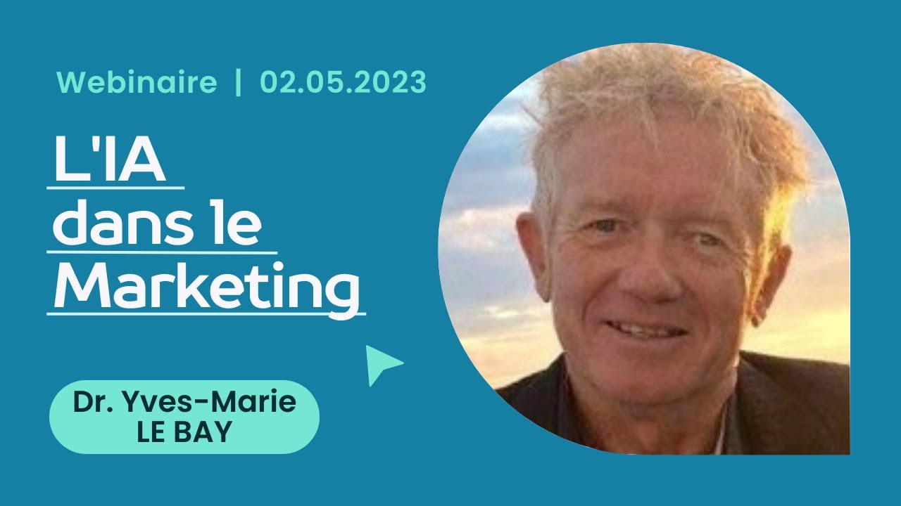 [WEBINAIRE] L'IA dans le marketing - Dr. Yves-Marie LE BAY