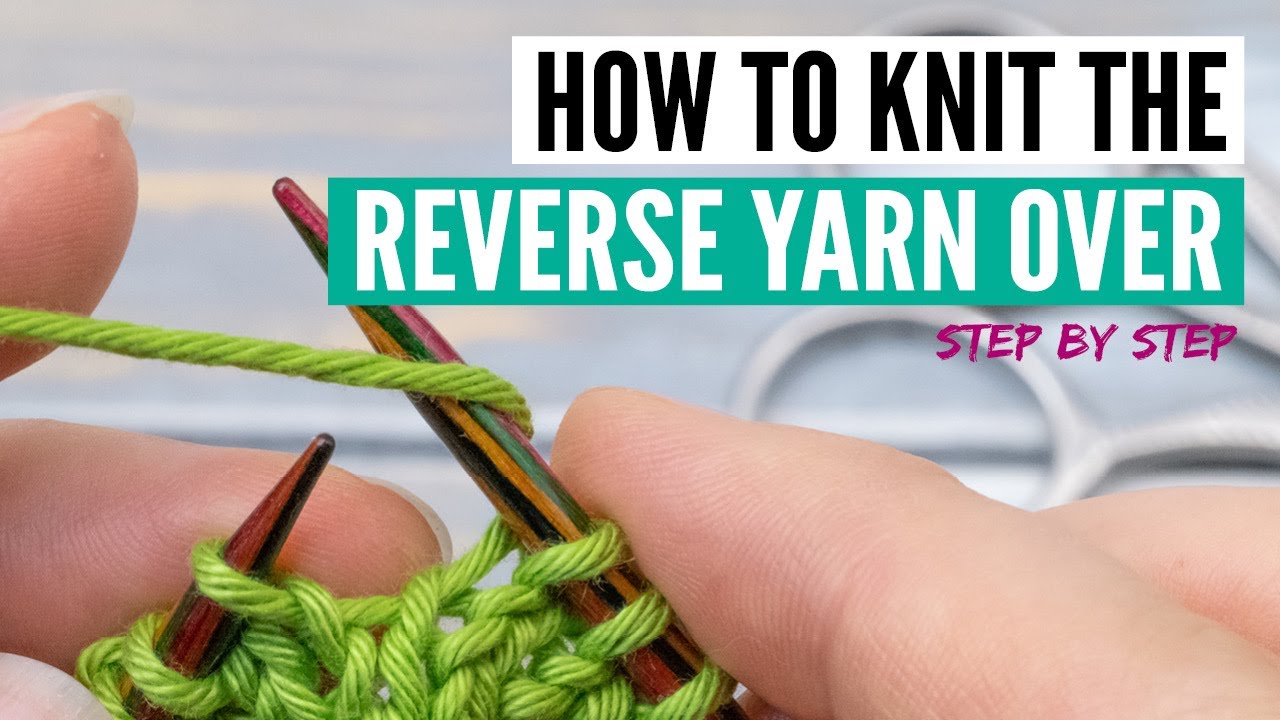 How to knit a reverse yarn over - step by step for beginners