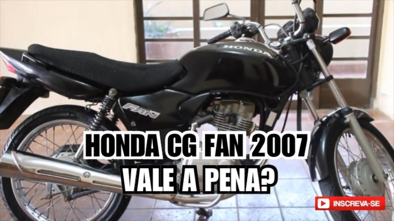 HONDA CG FAN 125 2007, VALE A PENA?