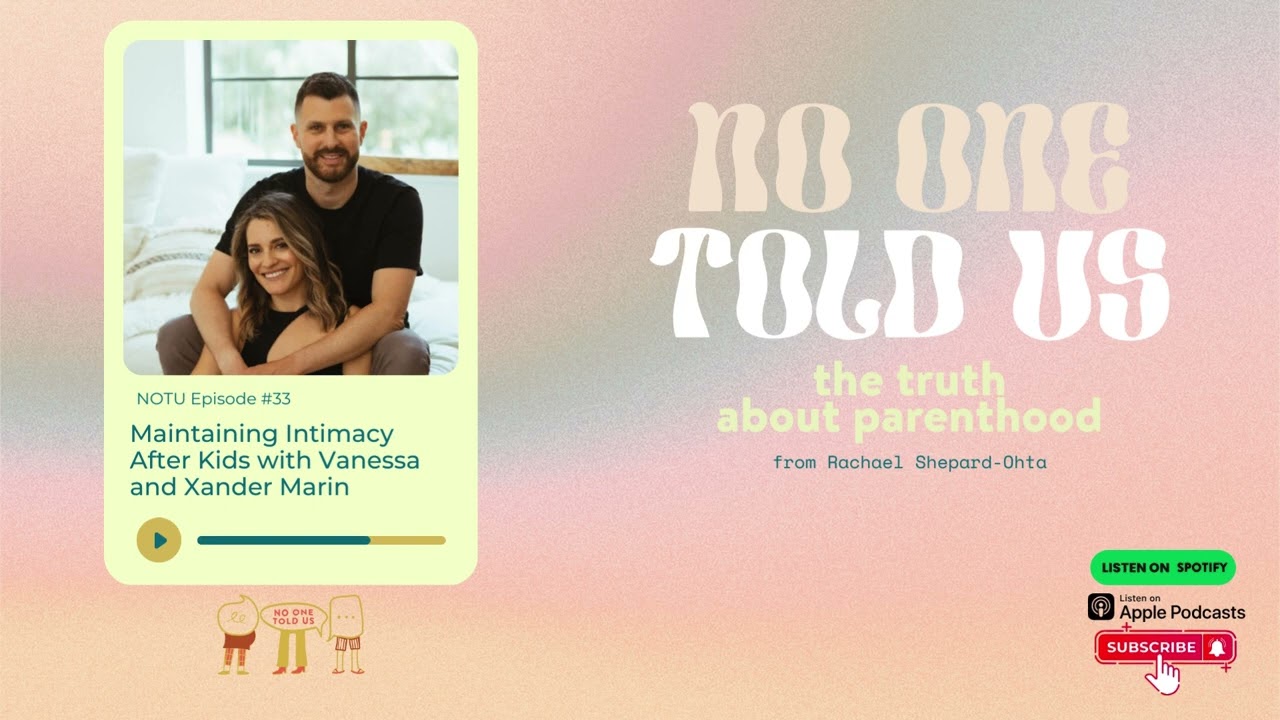 Maintaining Intimacy After Kids with Vanessa and Xander Marin