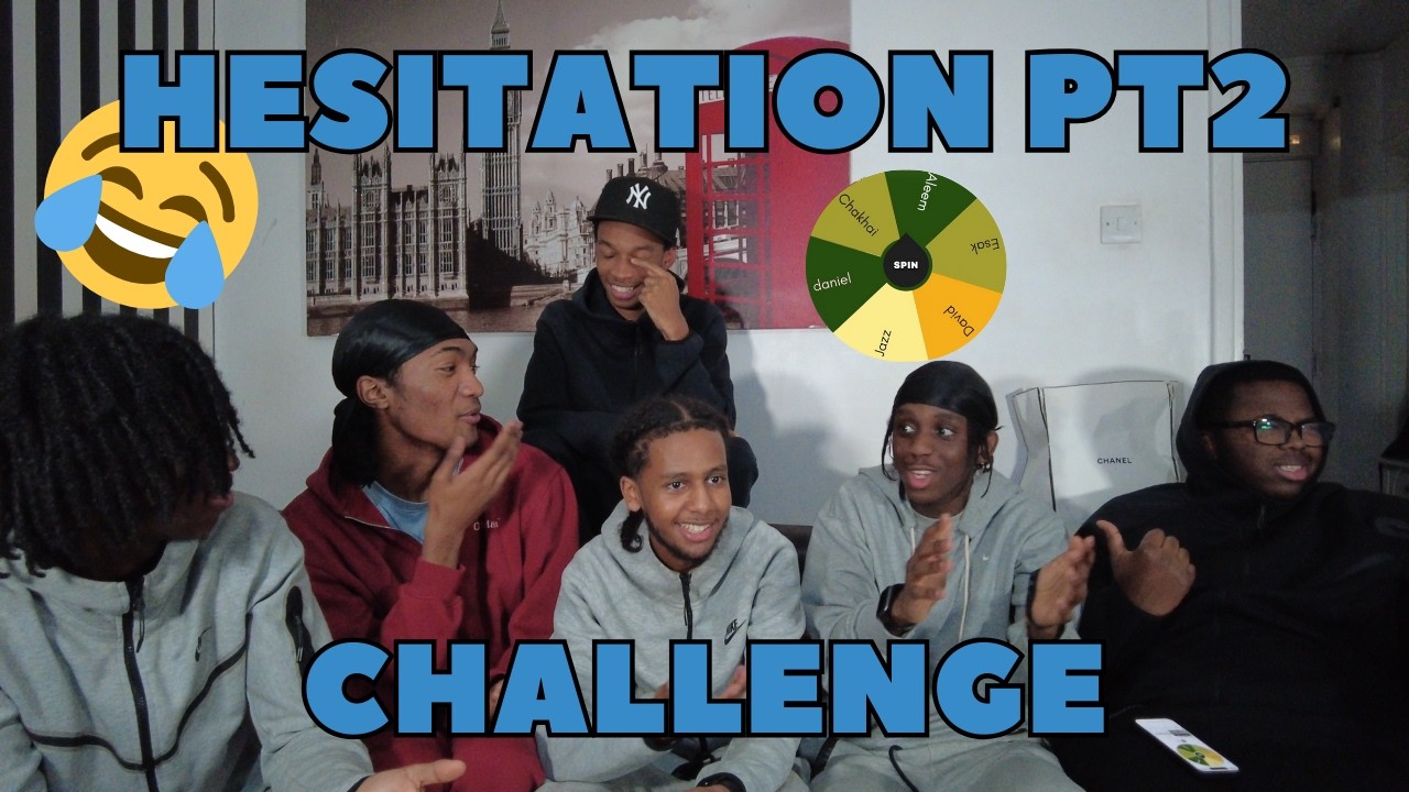 HESITATION CHALLENGE PART 2