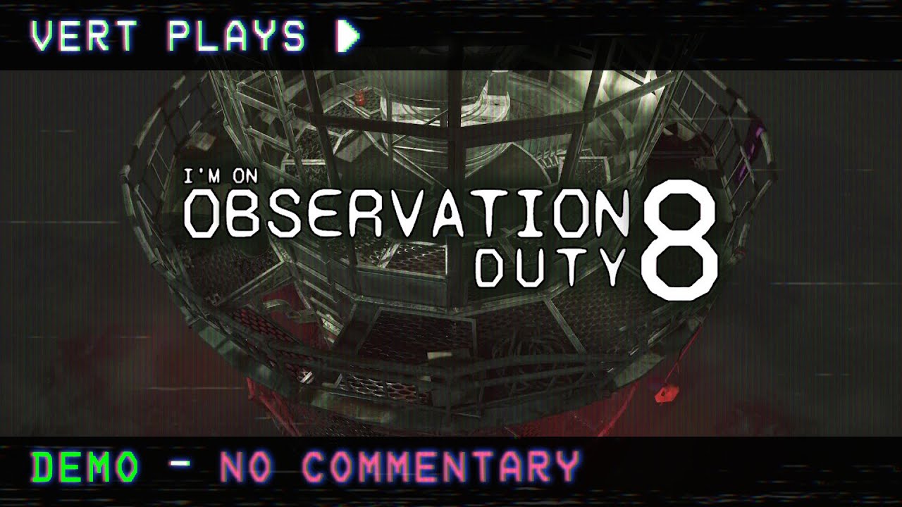 vert plays… I'm on Observation Duty 8 │ DEMO │ No Commentary