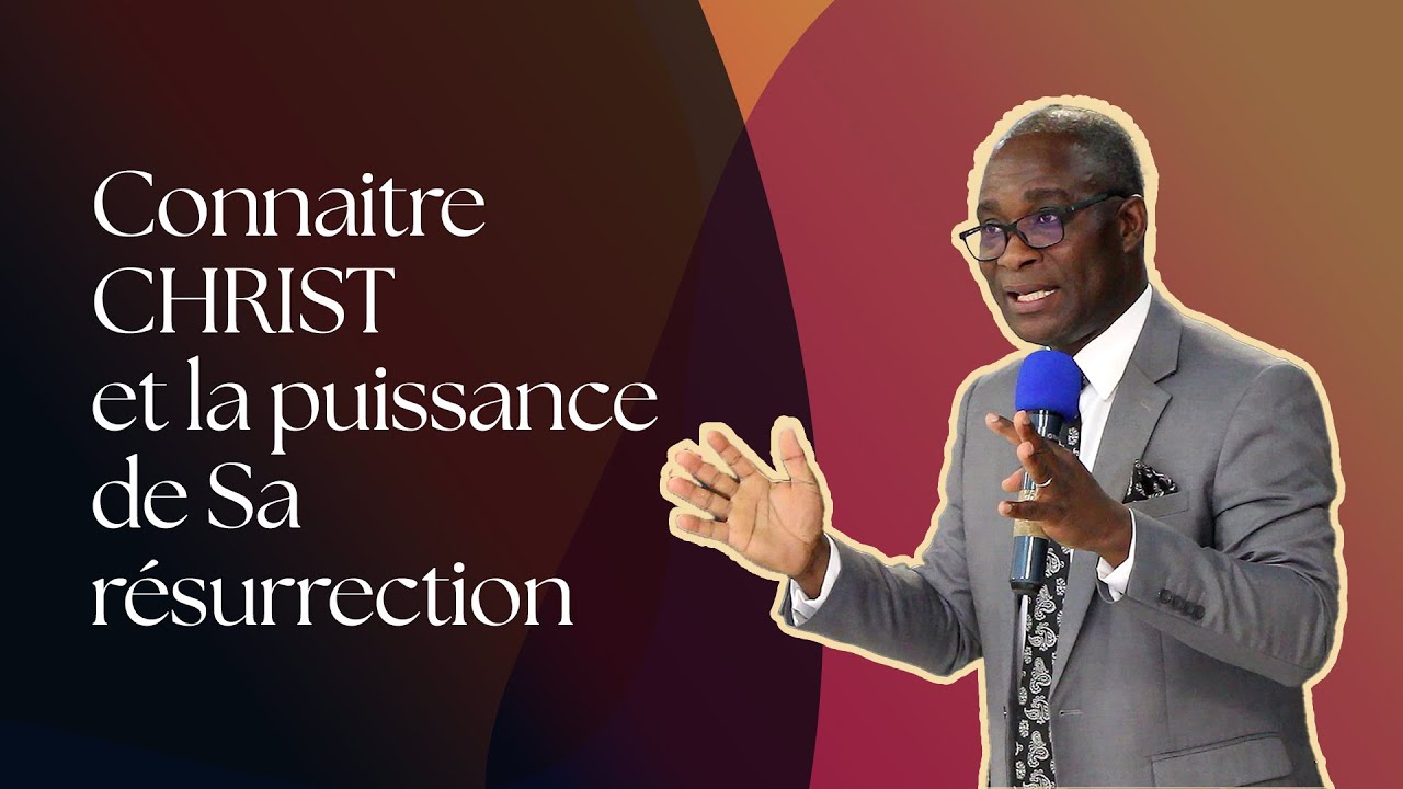 Evangéliste Paul Agbodra - Connaitre Christ & La Puissance De Sa Résurrection