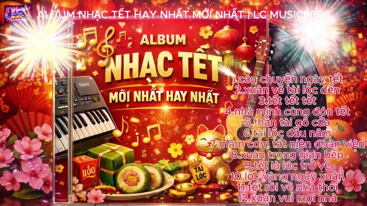 ALBUM LIÊN KHÚC NHẠC TẾT NHẠC XUÂN MỚI NHẤT NĂM 2026 | SÁNG TÁC MỚI NHẤT 2026 | LC MUSIC95