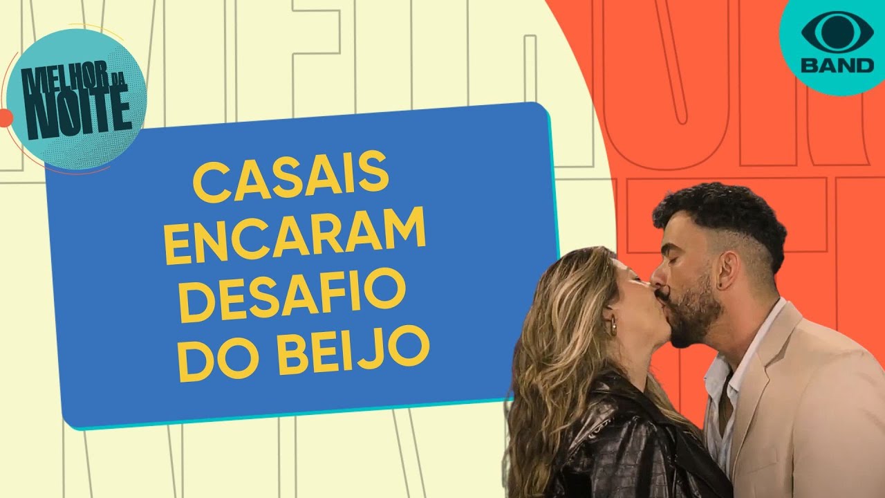 Roleta do beijo: casais encaram desafio dos beijos | Melhor da Noite