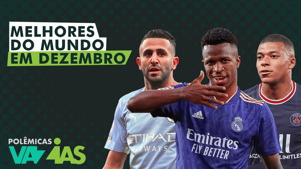 MAHREZ, MBAPP&Eacute; E VINI JR ENTRE OS MELHORES DO M&Ecirc;S DEZEMBRO! - POL&Ecirc;MICAS VAZIAS THE BEST #12