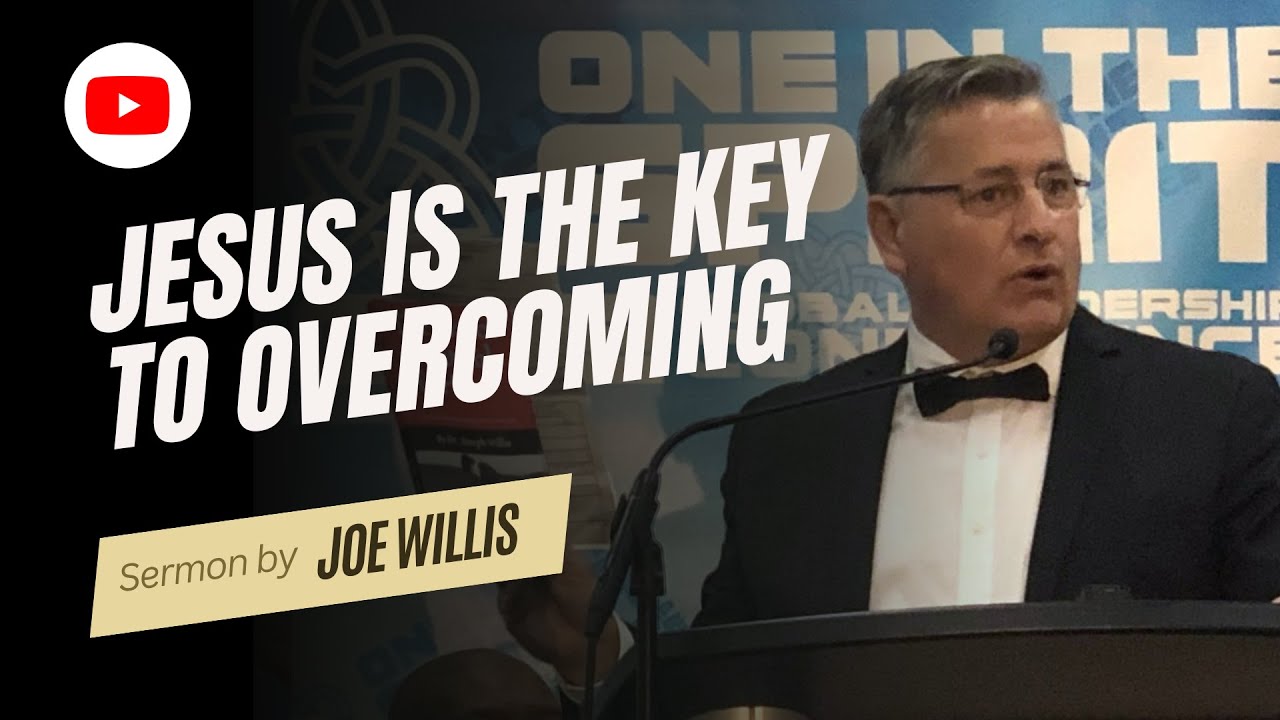 Jesus is The Key to Overcoming - Joe Willis