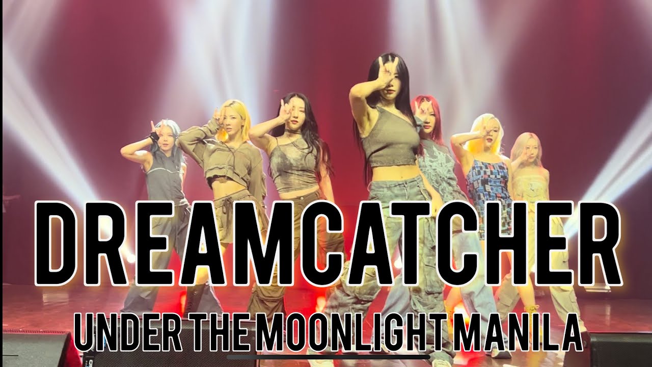 Dreamcatcher - Under the moonlight in Manila [Performances]