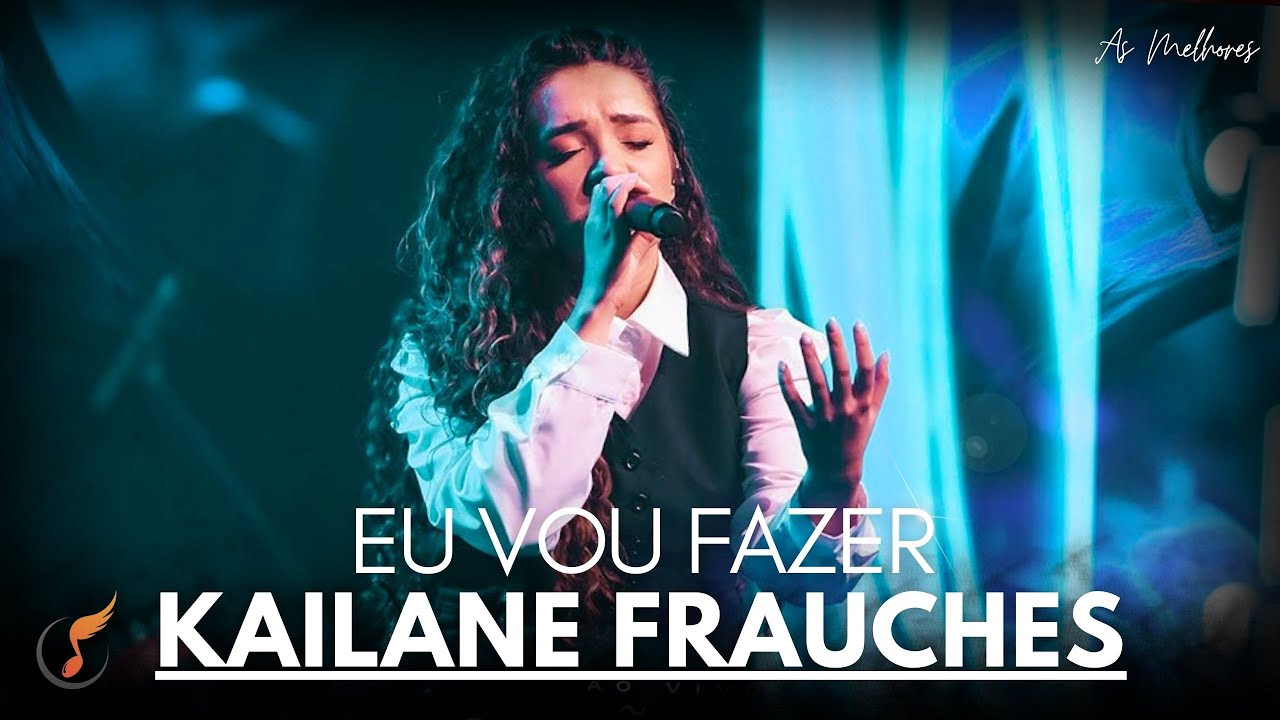Kailane Frauches | Os Melhores Clipes - [DVD Eu Vou Fazer]
