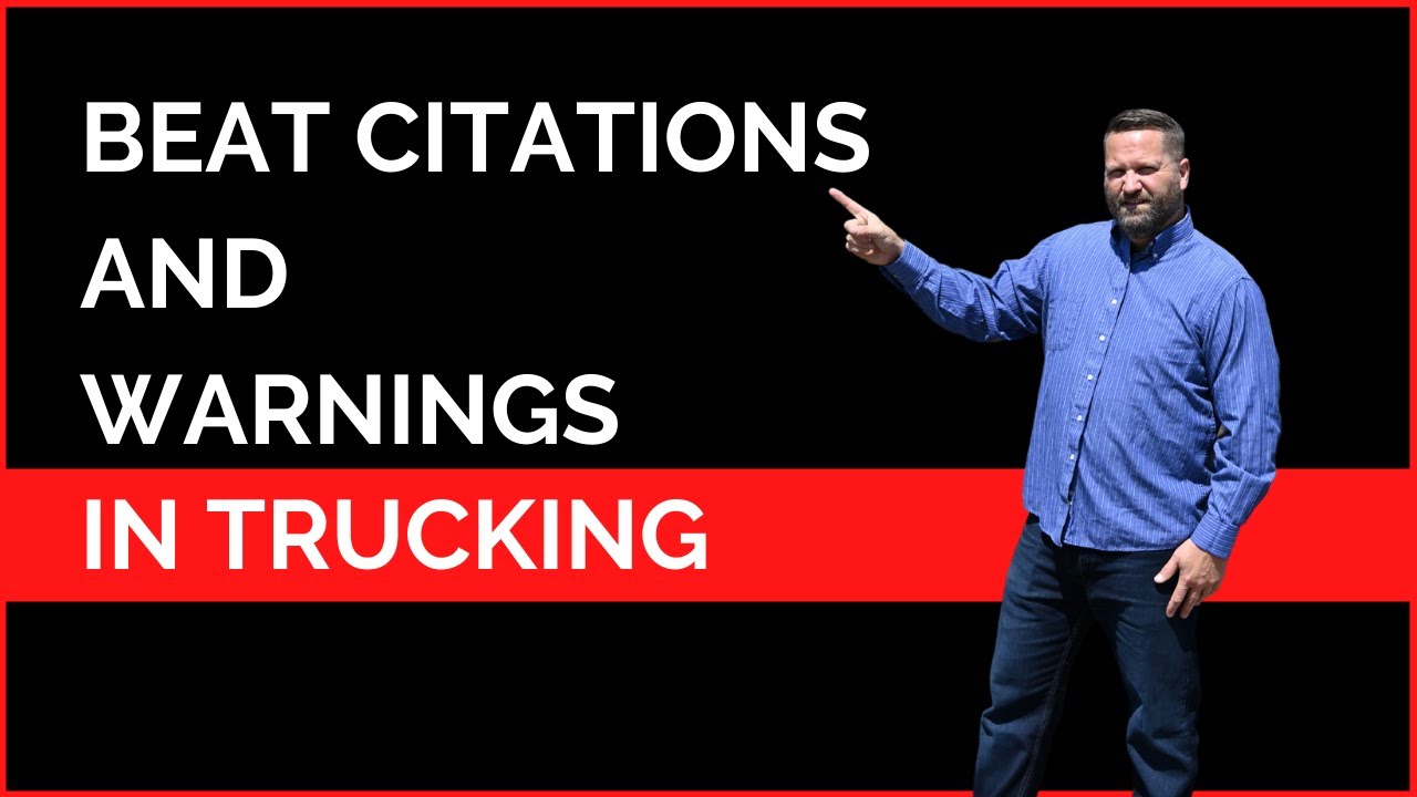 HOW TO BEAT CITATIONS AND WARNINGS IN TRUCKING