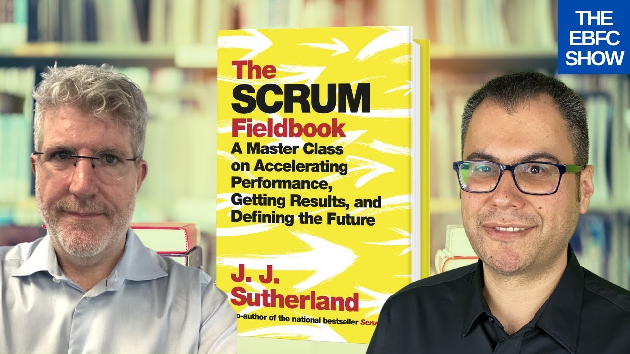The Scrum Fieldbook - JJ Sutherland | S2 The EBFC Show 014