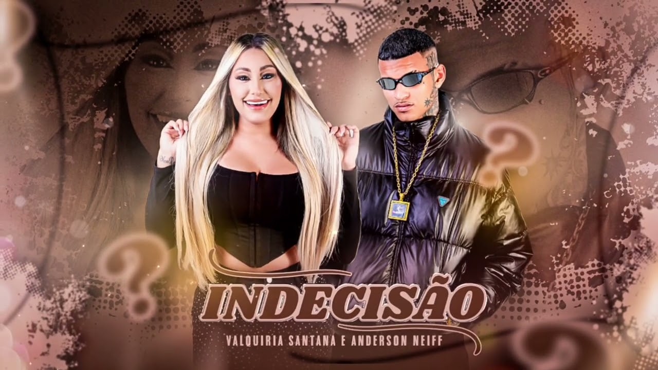 Valquiria Santana e Anderson Neiff - Indecis&atilde;o - Audio Oficial